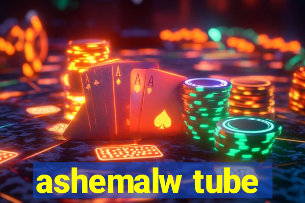 ashemalw tube